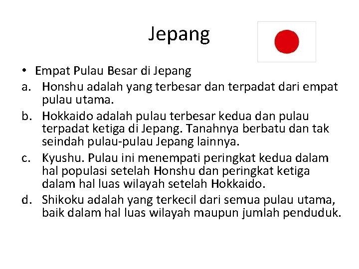 Jepang • Empat Pulau Besar di Jepang a. Honshu adalah yang terbesar dan terpadat