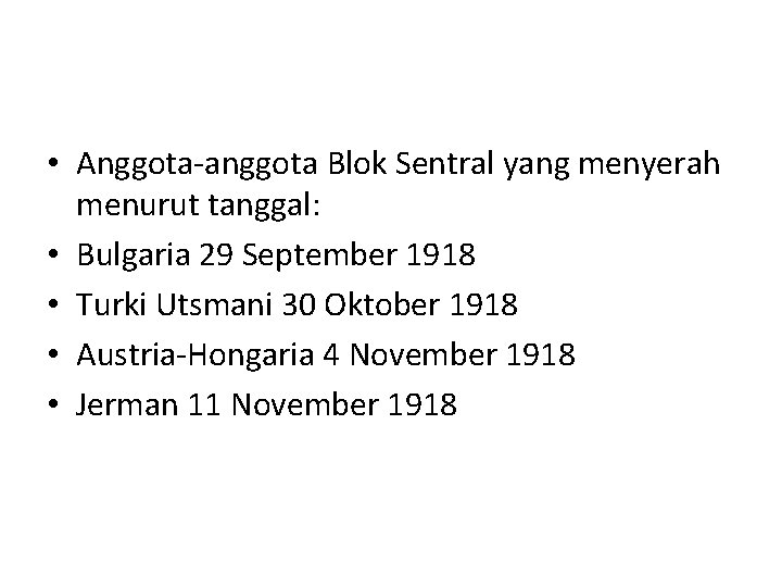  • Anggota-anggota Blok Sentral yang menyerah menurut tanggal: • Bulgaria 29 September 1918