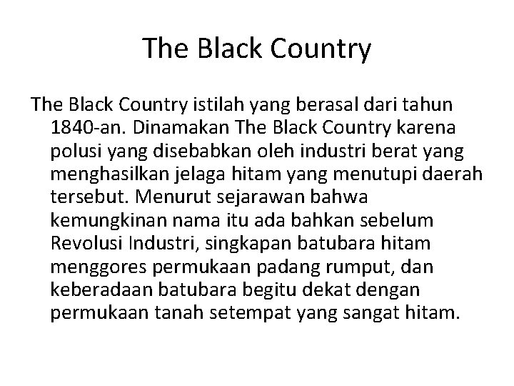 The Black Country istilah yang berasal dari tahun 1840 -an. Dinamakan The Black Country