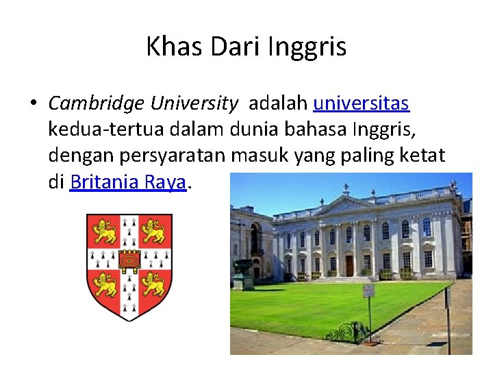 Khas Dari Inggris • Cambridge University adalah universitas kedua-tertua dalam dunia bahasa Inggris, dengan