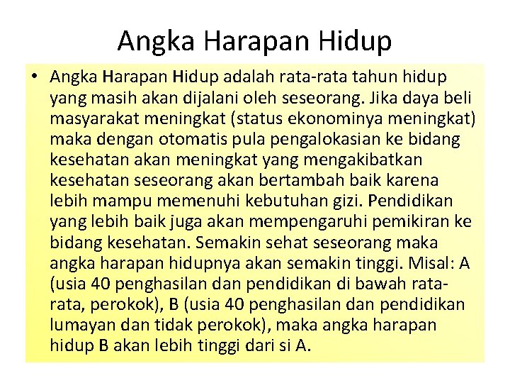 Angka Harapan Hidup • Angka Harapan Hidup adalah rata-rata tahun hidup yang masih akan