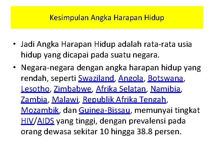 Kesimpulan Angka Harapan Hidup • Jadi Angka Harapan Hidup adalah rata-rata usia hidup yang