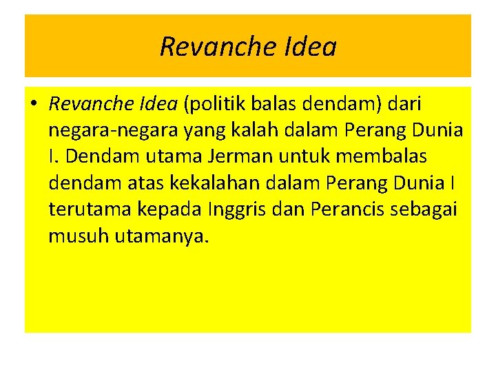 Revanche Idea • Revanche Idea (politik balas dendam) dari negara-negara yang kalah dalam Perang