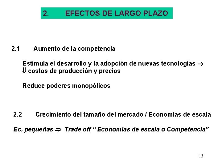 2. 2. 1 EFECTOS DE LARGO PLAZO Aumento de la competencia Estimula el desarrollo