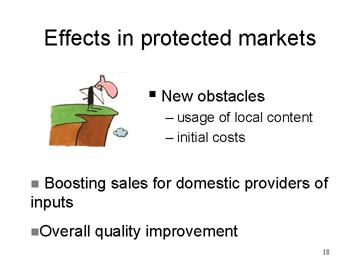 Effects in protected markets § New obstacles – usage of local content – initial