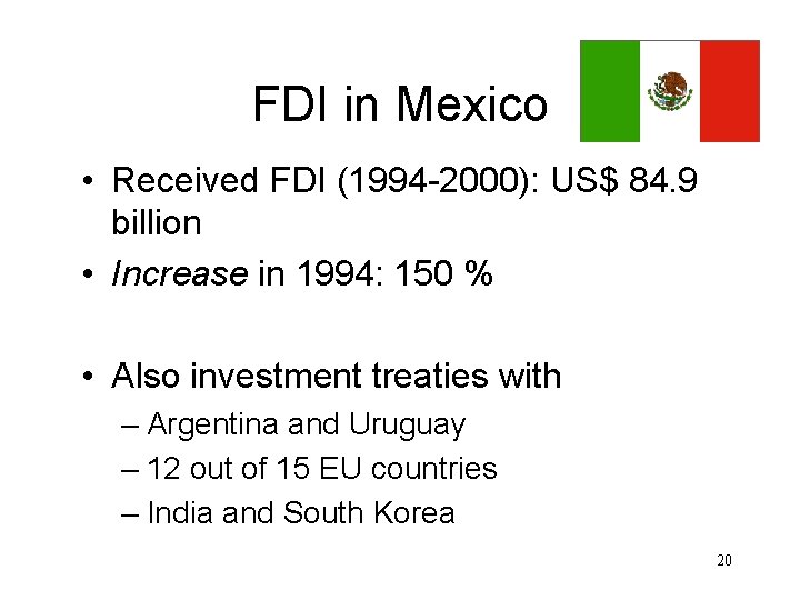 FDI in Mexico • Received FDI (1994 -2000): US$ 84. 9 billion • Increase