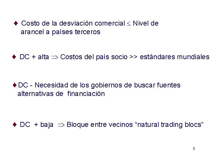¨ Costo de la desviación comercial Nivel de arancel a países terceros ¨ DC