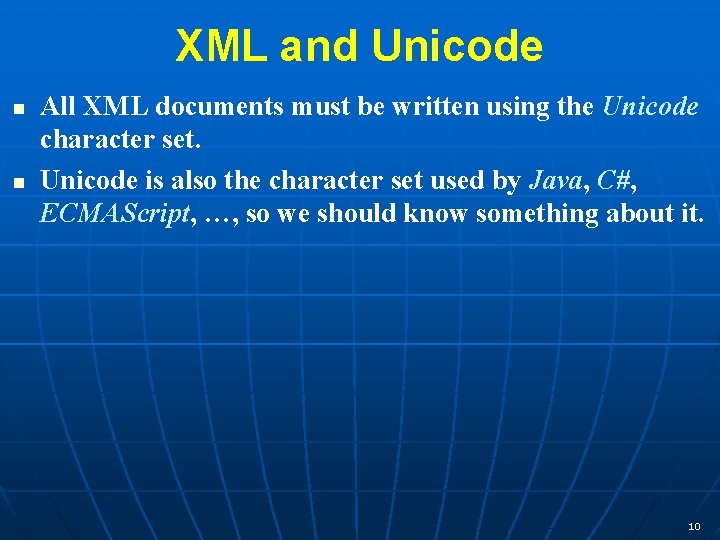 XML and Unicode n n All XML documents must be written using the Unicode