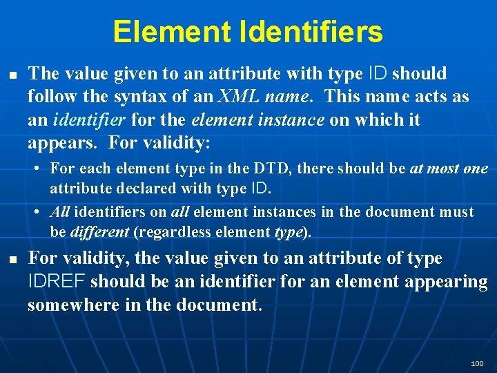 Element Identifiers n The value given to an attribute with type ID should follow