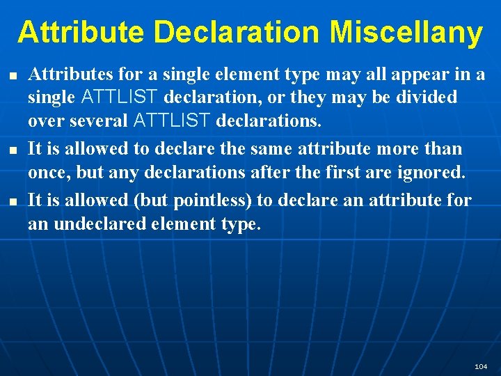 Attribute Declaration Miscellany n n n Attributes for a single element type may all