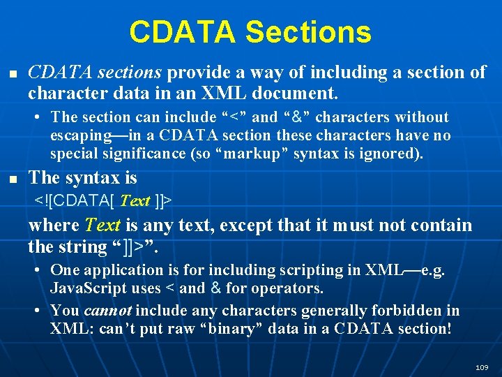 CDATA Sections n CDATA sections provide a way of including a section of character