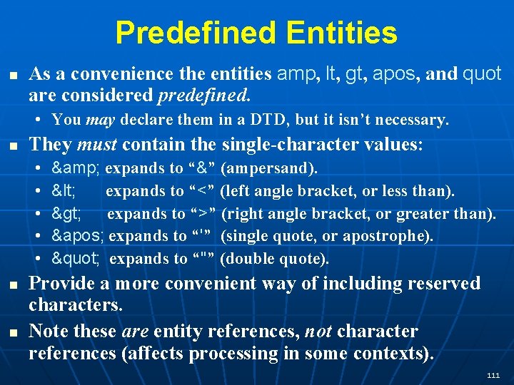 Predefined Entities n As a convenience the entities amp, lt, gt, apos, and quot