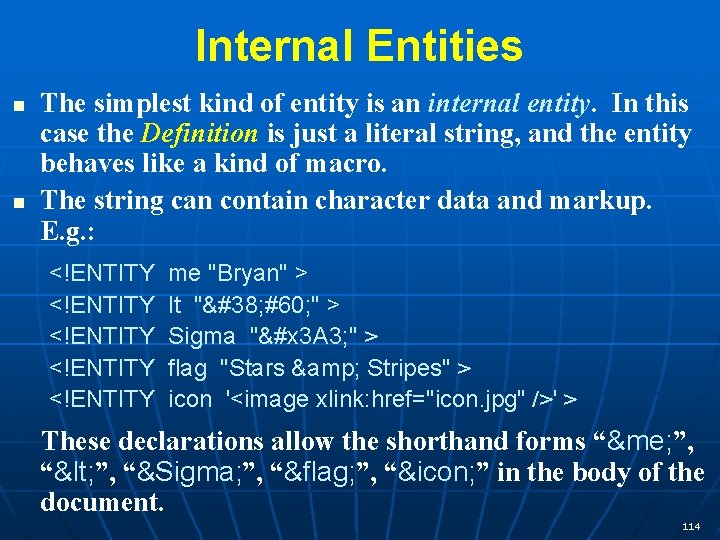 Internal Entities n n The simplest kind of entity is an internal entity. In
