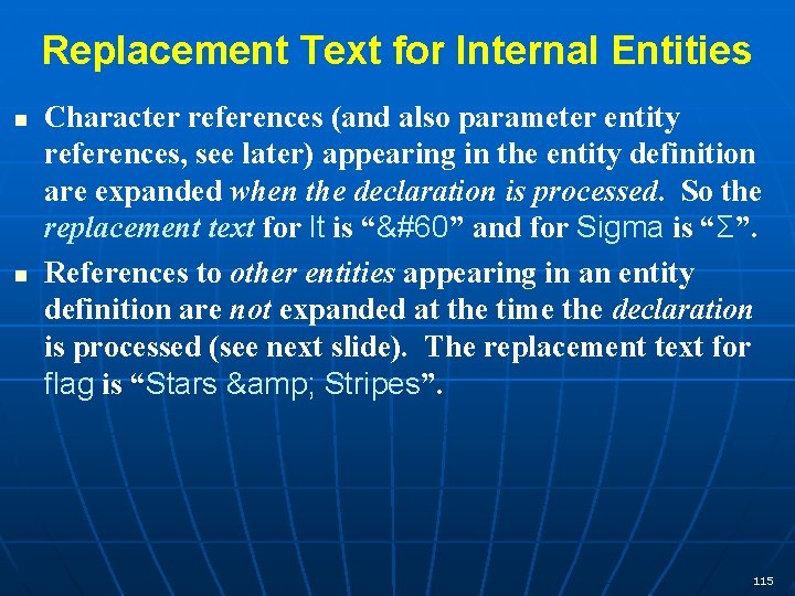 Replacement Text for Internal Entities n n Character references (and also parameter entity references,