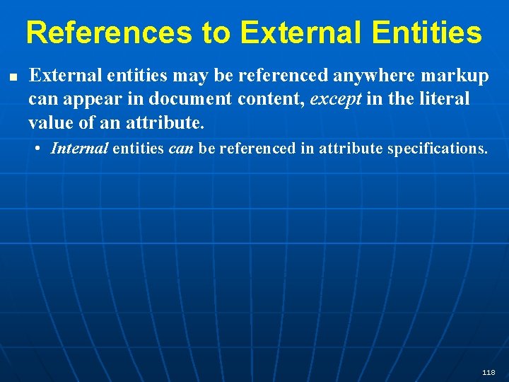References to External Entities n External entities may be referenced anywhere markup can appear