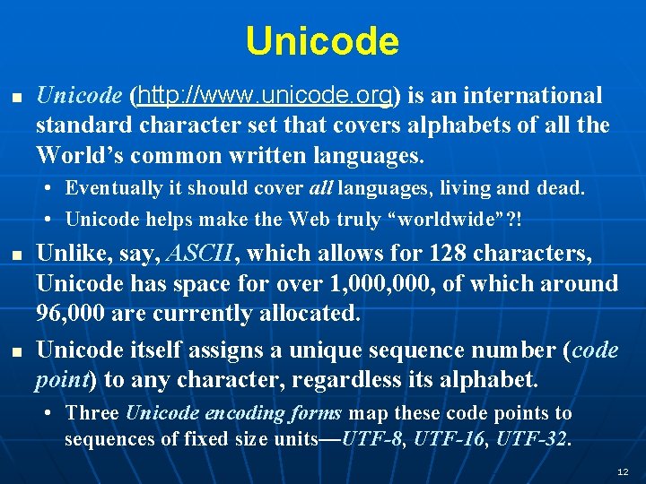 Unicode n Unicode (http: //www. unicode. org) is an international standard character set that