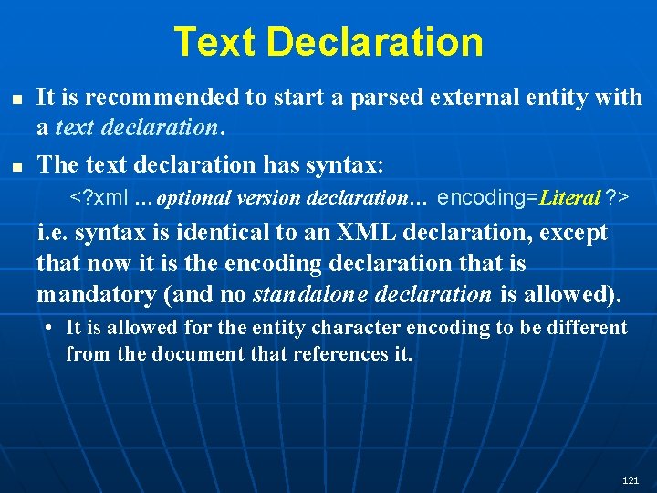 Text Declaration n n It is recommended to start a parsed external entity with