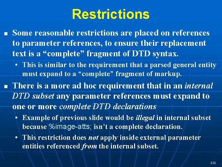 Restrictions n Some reasonable restrictions are placed on references to parameter references, to ensure