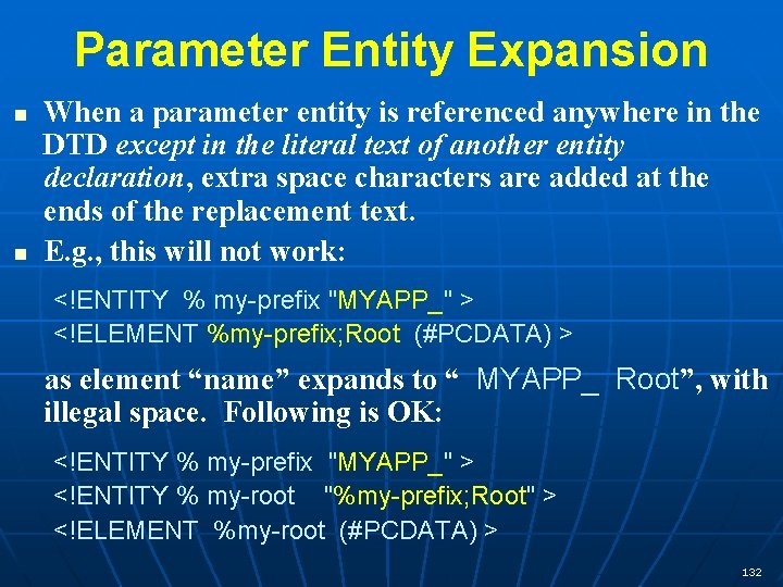 Parameter Entity Expansion n n When a parameter entity is referenced anywhere in the