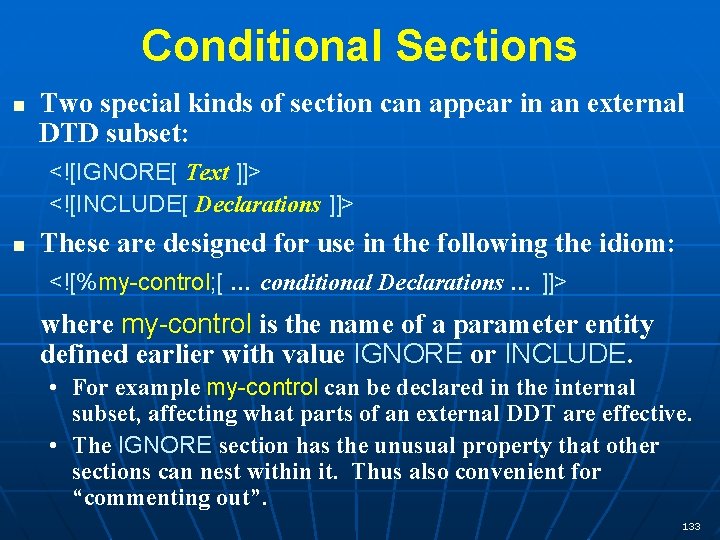 Conditional Sections n Two special kinds of section can appear in an external DTD