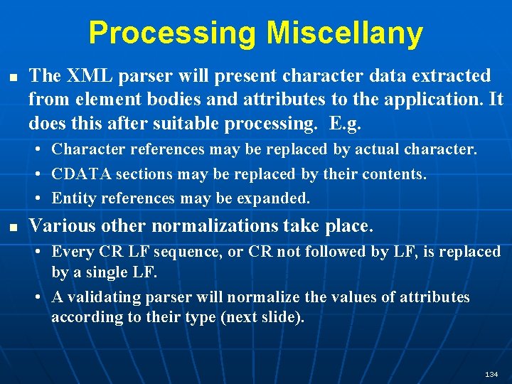 Processing Miscellany n The XML parser will present character data extracted from element bodies
