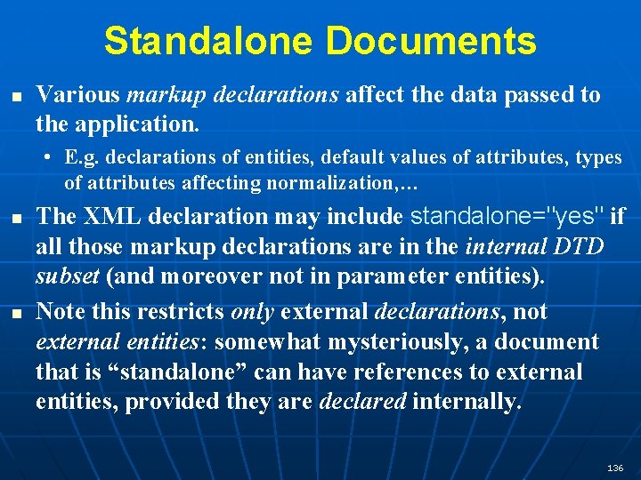 Standalone Documents n Various markup declarations affect the data passed to the application. •