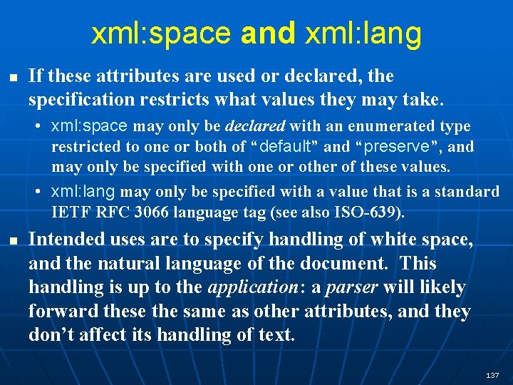 xml: space and xml: lang n If these attributes are used or declared, the