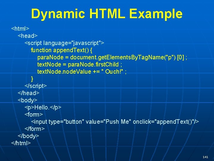 Dynamic HTML Example <html> <head> <script language="javascript"> function append. Text() { para. Node =
