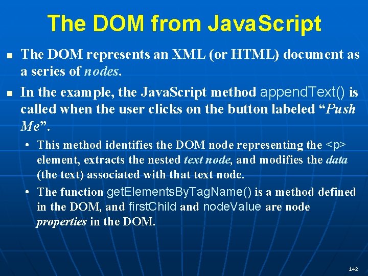 The DOM from Java. Script n n The DOM represents an XML (or HTML)
