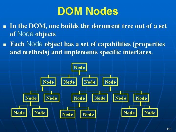 DOM Nodes n n In the DOM, one builds the document tree out of