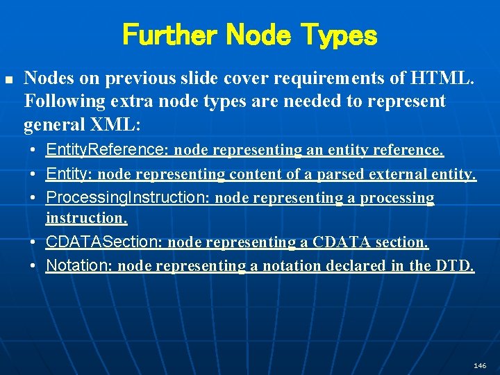 Further Node Types n Nodes on previous slide cover requirements of HTML. Following extra