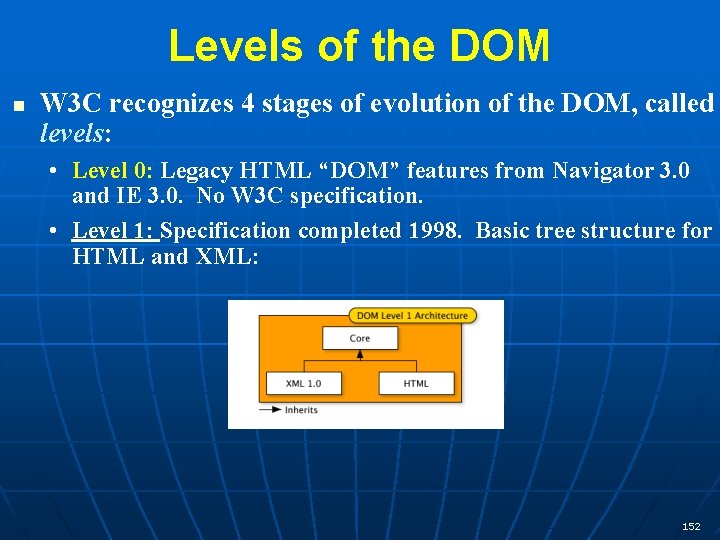 Levels of the DOM n W 3 C recognizes 4 stages of evolution of
