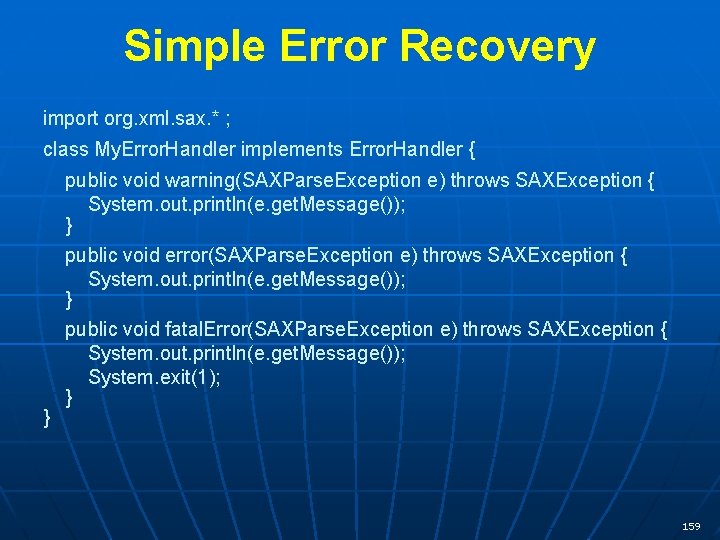 Simple Error Recovery import org. xml. sax. * ; class My. Error. Handler implements