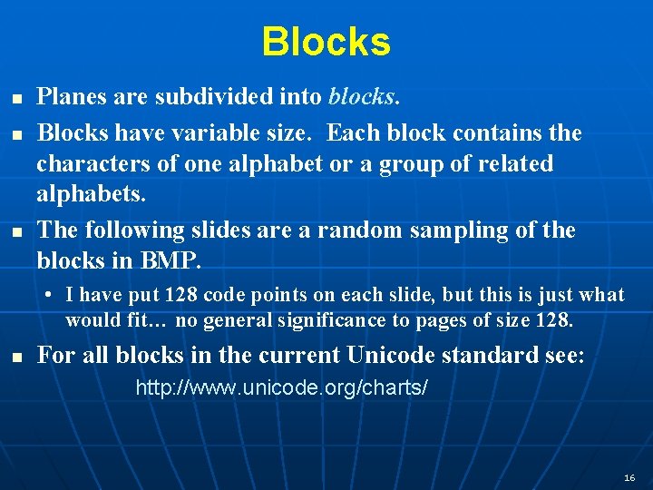 Blocks n n n Planes are subdivided into blocks. Blocks have variable size. Each