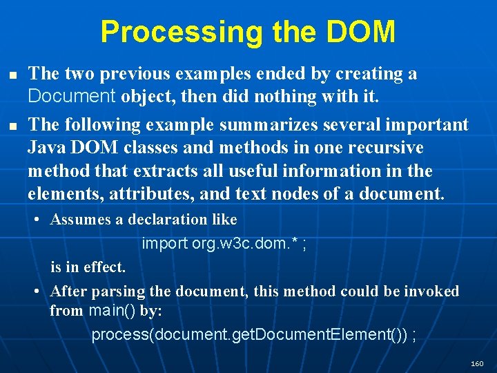 Processing the DOM n n The two previous examples ended by creating a Document