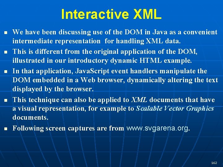 Interactive XML n n n We have been discussing use of the DOM in