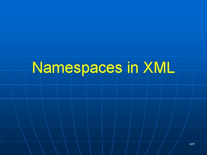 Namespaces in XML 165 