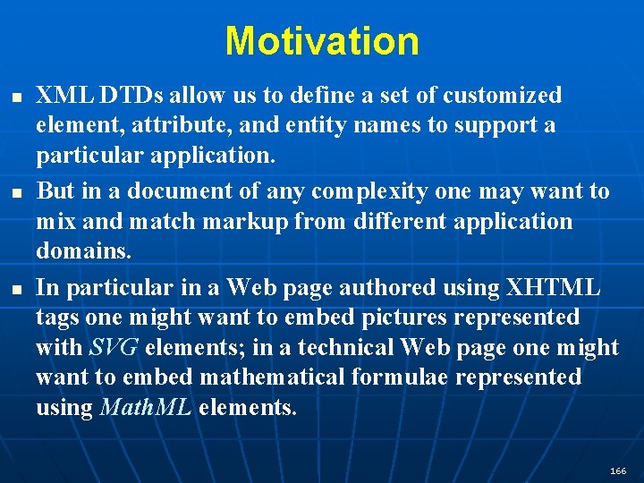 Motivation n XML DTDs allow us to define a set of customized element, attribute,