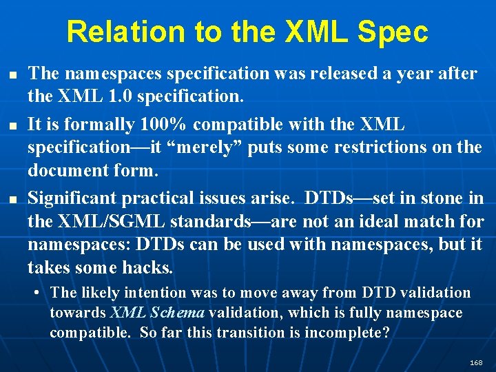 Relation to the XML Spec n n n The namespaces specification was released a