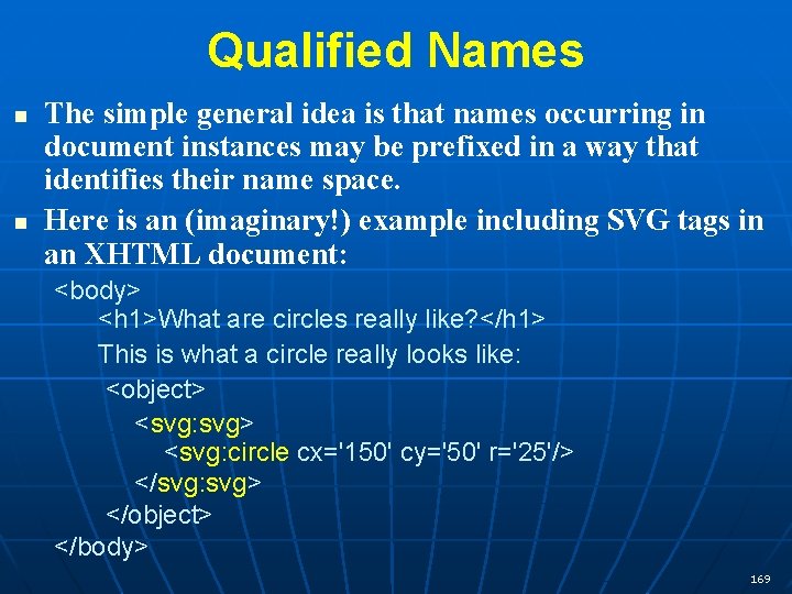 Qualified Names n n The simple general idea is that names occurring in document