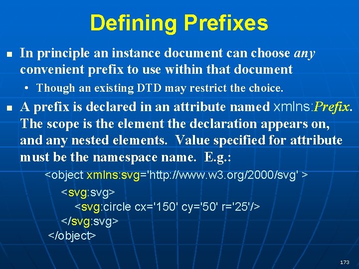 Defining Prefixes n In principle an instance document can choose any convenient prefix to