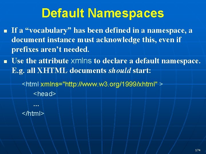 Default Namespaces n n If a “vocabulary” has been defined in a namespace, a