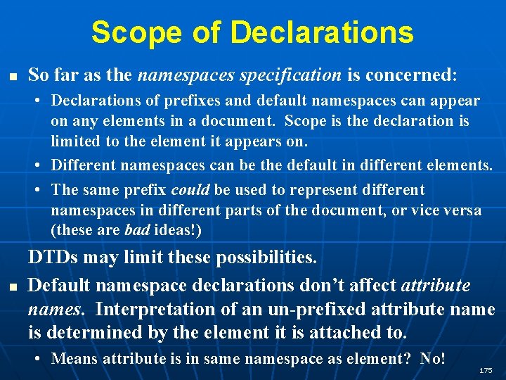 Scope of Declarations n So far as the namespaces specification is concerned: • Declarations