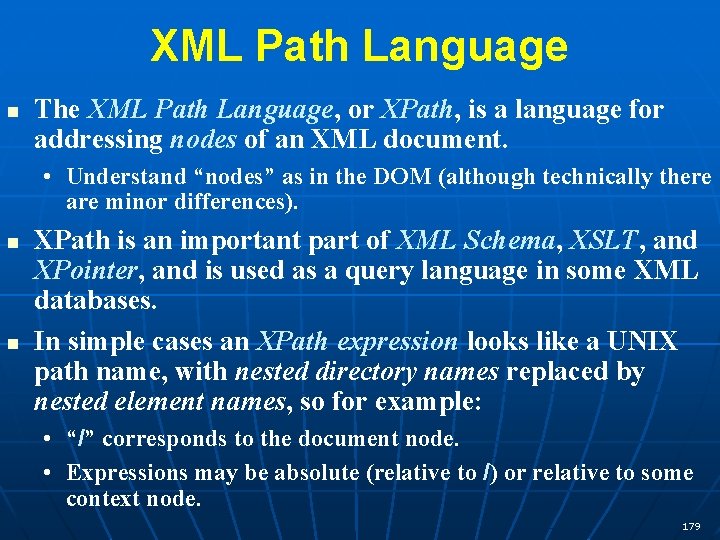 XML Path Language n The XML Path Language, or XPath, is a language for