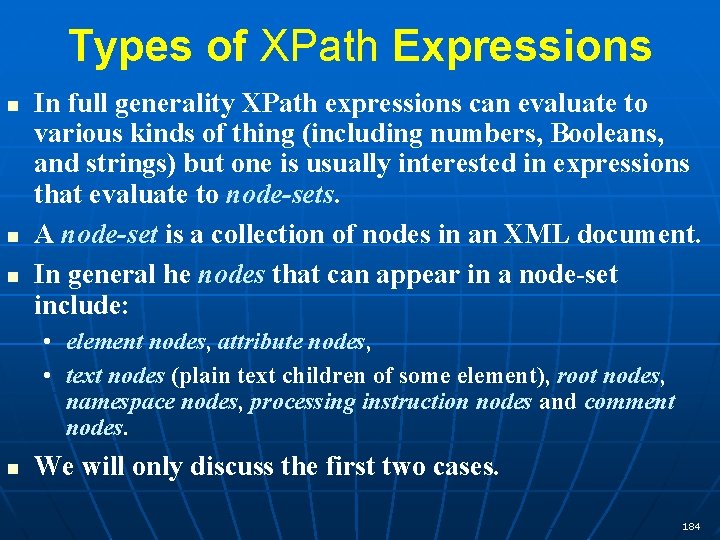 Types of XPath Expressions n n n In full generality XPath expressions can evaluate