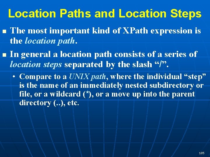 Location Paths and Location Steps n n The most important kind of XPath expression