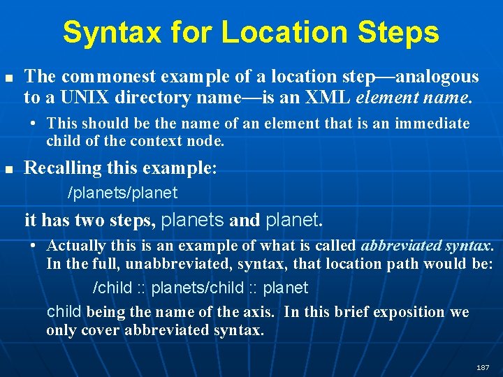 Syntax for Location Steps n The commonest example of a location step—analogous to a