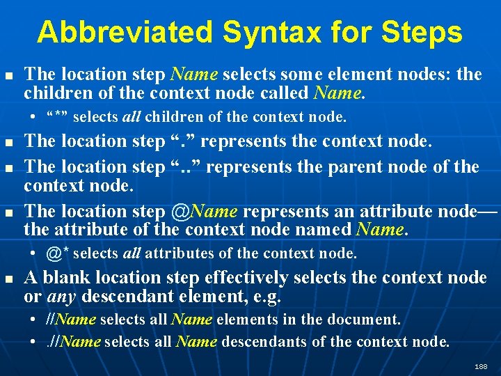 Abbreviated Syntax for Steps n The location step Name selects some element nodes: the