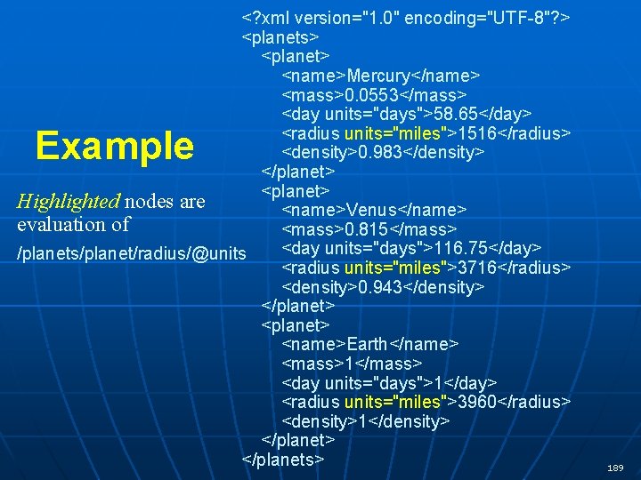 <? xml version="1. 0" encoding="UTF-8"? > <planets> <planet> <name>Mercury</name> <mass>0. 0553</mass> <day units="days">58. 65</day>