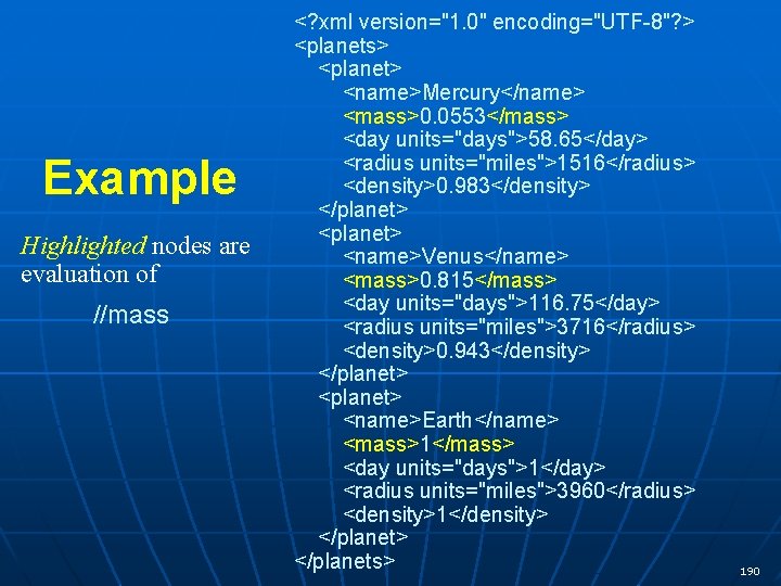 Example Highlighted nodes are evaluation of //mass <? xml version="1. 0" encoding="UTF-8"? > <planets>